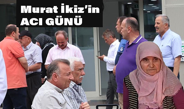 Havza Belediye Başkanı İkiz’in Anne Acısı