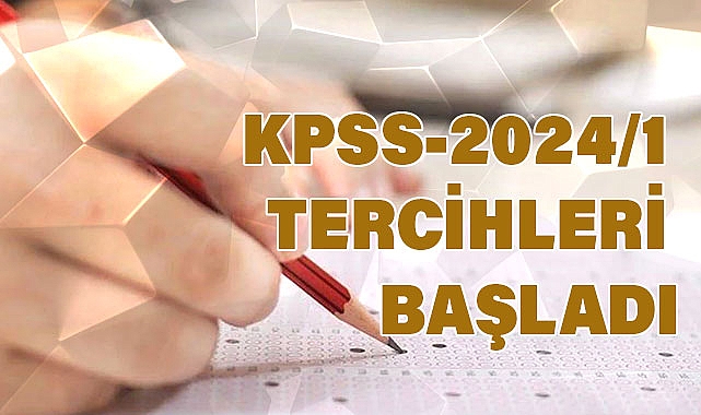 KPSS-2024/1 TERCİHLERİ BAŞLADI