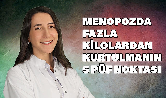 Menopozda Fazla Kilolardan Kurtulmanın Püf Noktaları