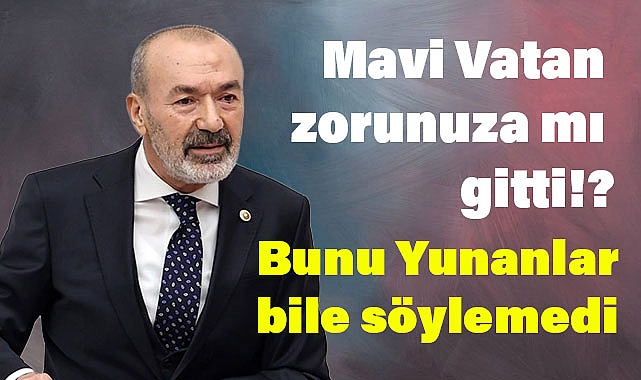 MHP'li Yıldırım’dan CHP’li Namık Tan’ın 'Mavi Vatan' Açıklamalarına Sert Tepki