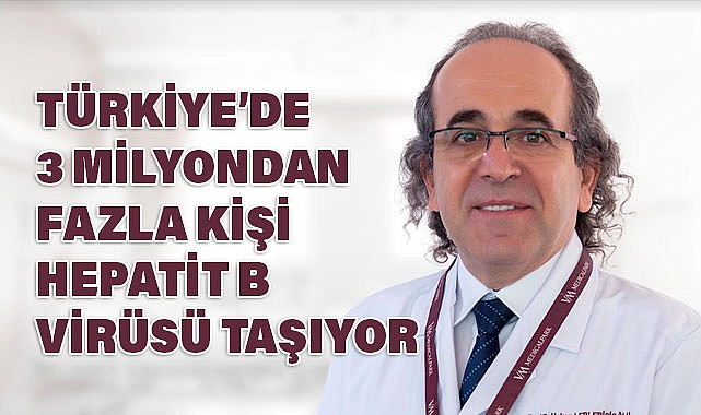Türkiye’de 3 Milyondan Fazla Kişi Hepatit B Virüsü Taşıyor