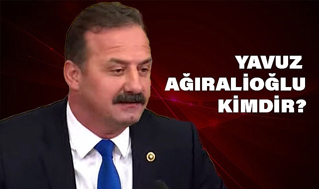 YAVUZ AĞIRALİOĞLU KİMDİR?