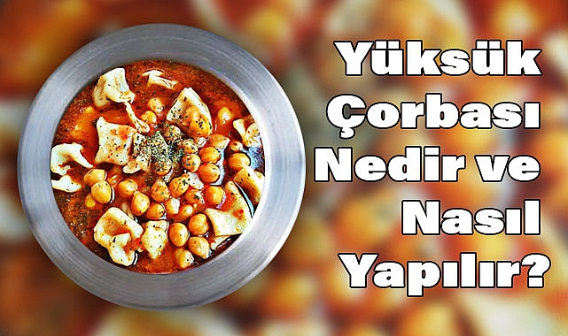 Yüksük Çorbası Nedir ve Nasıl Yapılır?