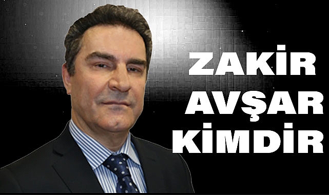 ZAKİR AVŞAR KİMDİR?
