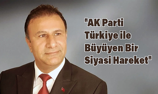AK Partili Tüzün: AK Parti, Birliğin ve Dirliğin Sembolü Olarak Türk Siyasetinde Yerini Aldı