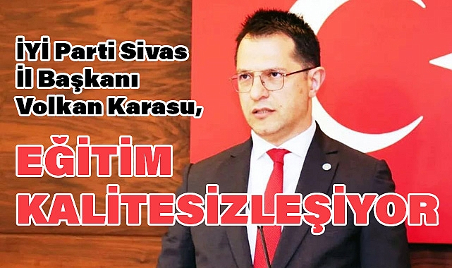 Başkan Karasu: Eğitim Kalitesizleşiyor, Türkiye'nin Geleceği Tehlikede!