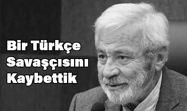 Bir Türkçe Savaşçısını Kaybettik: D. Mehmet Doğan'ın Ardından