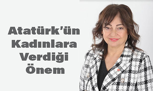 Demirağ, Atatürk’ün kadınlara verdiği önemi vurguladı