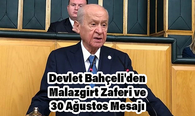 Devlet Bahçeli'den Malazgirt Zaferi ve 30 Ağustos Mesajı