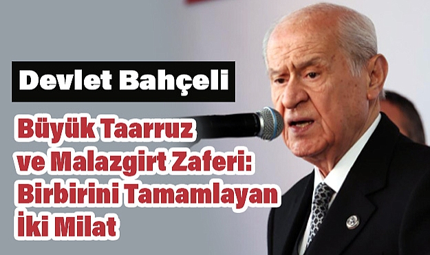 Devlet Bahçeli'den Tarihimizi Ayrıştırmaya Çalışanlara Karşı Birlik Mesajı