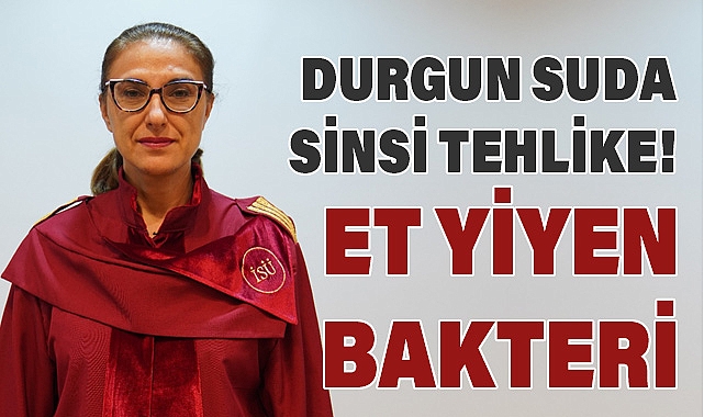 Durgun Sularda Gizli Tehlike: Et Yiyen Bakteriler
