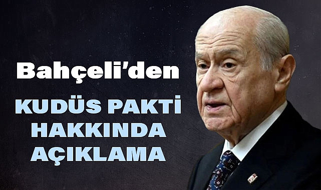 Genel Başkan Devlet Bahçeli'den 'Kudüs Paktı' Çağrısı
