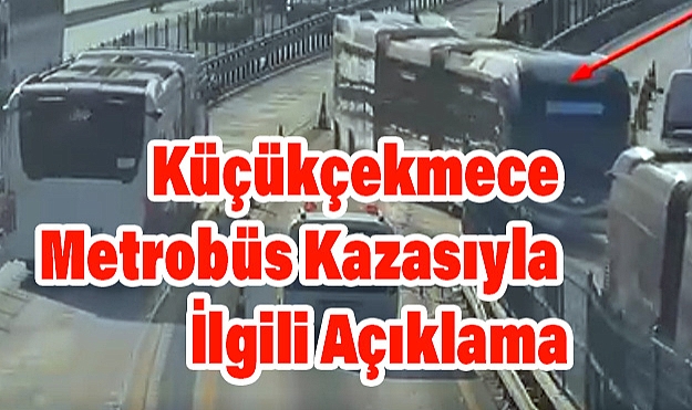 İETT’den Küçükçekmece Metrobüs Kazasıyla İlgili Açıklama