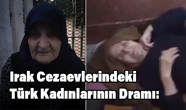 Irak Cezaevlerindeki Türk Kadınlarının Dramı: Fatma Çalışkan ve Güllü Pilge'nin Zorlu Hayatı