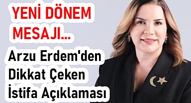 MHP'li Eski Milletvekili Arzu Erdem'den Dikkat Çeken İstifa Açıklaması