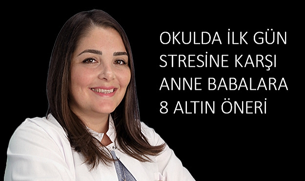 Okulda İlk Gün Stresine Karşı Anne Babalara 8 Altın Öneri