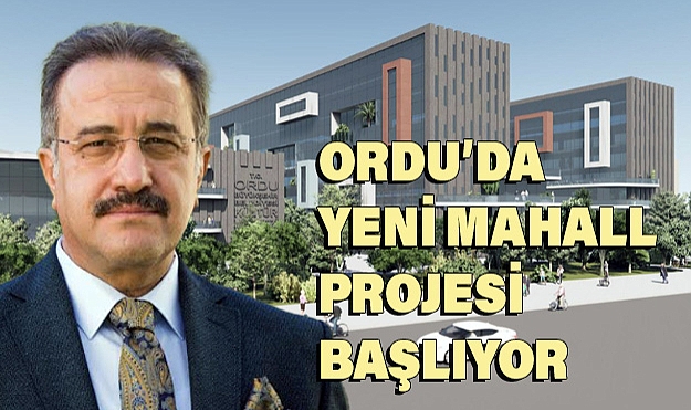 Ordu’da Alan Bazlı Kentsel Dönüşüm Projesi Başladı