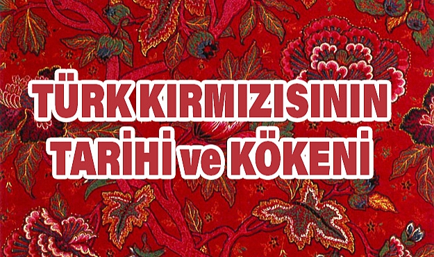 Türk Kırmızısının Hikayesi: Tarih, Direnç ve Uluslararası Ün
