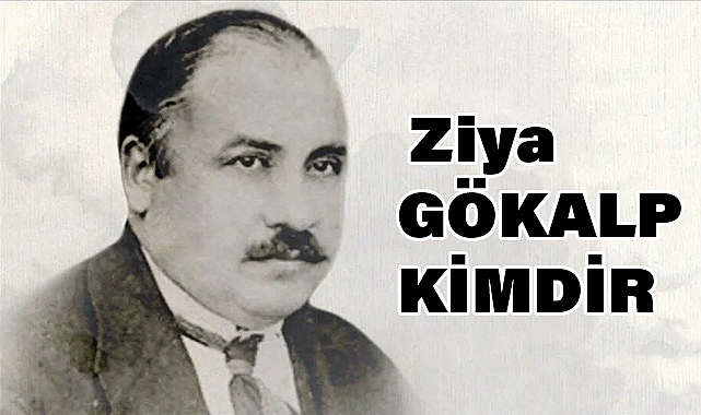 Türk Milliyetçiliğinin Fikir Babası Ziya Gökalp kimdir?