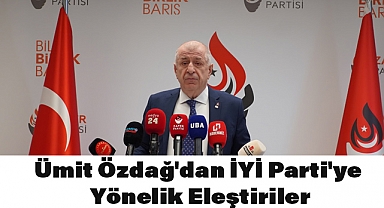 Ümit Özdağ'dan İYİ Parti'ye Yönelik Eleştiriler