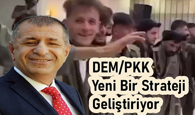 Ümit Özdağ: DEM/PKK Yeni Bir Strateji Geliştiriyor