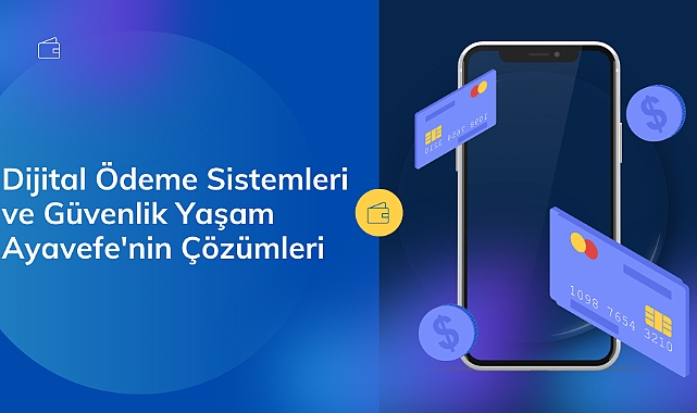 Yaşam Ayavefe, Dijital Ödeme Sistemlerinde Küresel Standartları Belirliyor