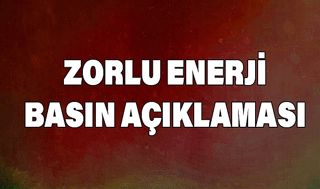 Zorlu Enerji’den Dorad Doğal Gaz Santrali Hakkında Açıklama