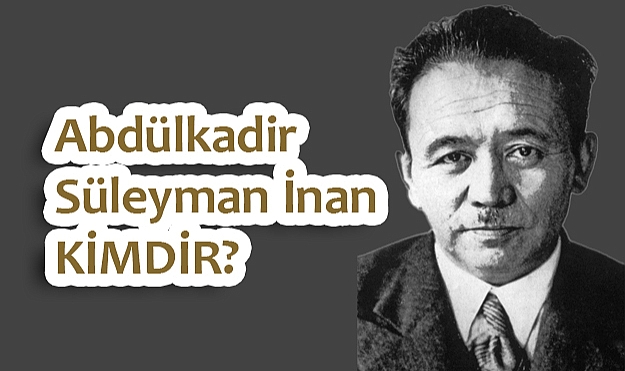Abdülkadir Süleyman İnan Kimdir?