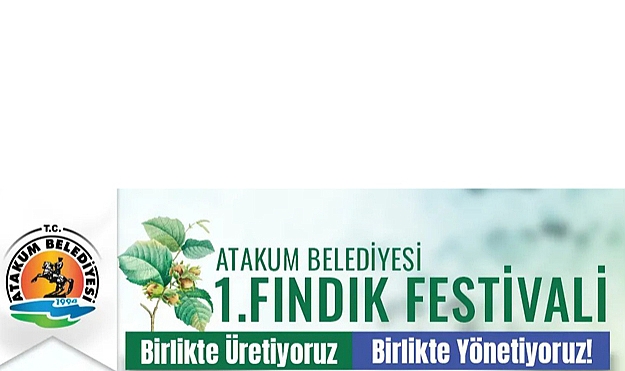 Atakum Belediyesi'nden 1. Fındık Festivali Başlıyor