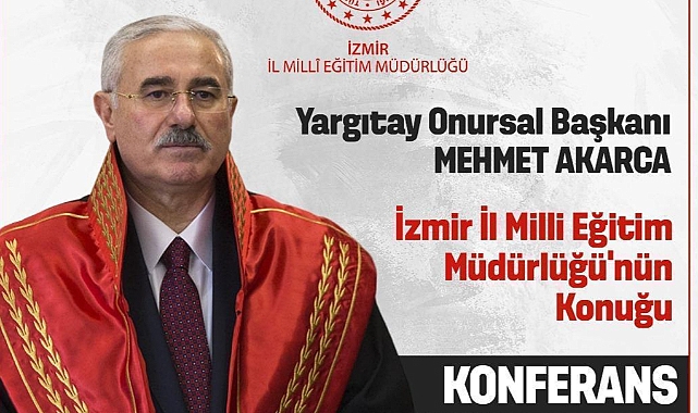 İzmir İl Milli Eğitim Müdürlüğü, Yargıtay Onursal Başkanı Mehmet Akarca'yı ağırlayacak