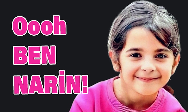 Küçük Narin’in Yürekleri Dağlayan Vedası: “Oooh Ben Narin!”