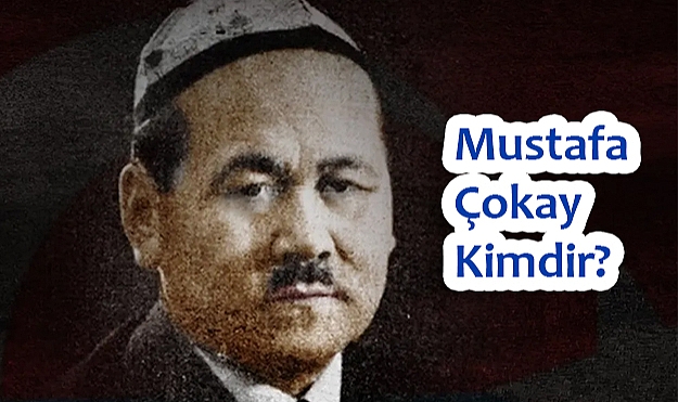 Mustafa Çokay: Türkistan Bağımsızlığının Sesi ve Türk Dünyasının Öncüsü
