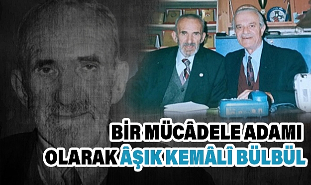 Şair ve Yazar M. Halistin Kukul, Âşık Kemâlî Bülbül’ün Mücadelesini Anlattı