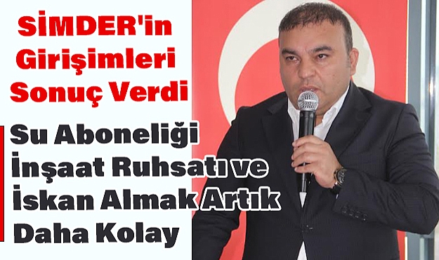 SİMDER'in Girişimleri Sonuç Verdi: İnşaat Ruhsatı ve İskan Almak Artık Daha Kolay
