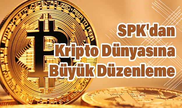 SPK'dan Kripto Dünyasına Büyük Düzenleme: Platformlar İçin Yeni Dönem Başladı