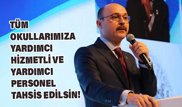 Tüm Okullarımıza Yardımcı Hizmetli ve Yardımcı Personel Tahsis Edilsin!