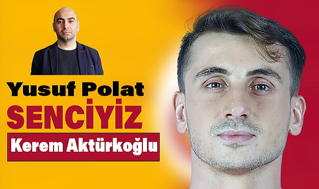 Yusuf Polat, Senciyiz Kerem Aktürkoğlu