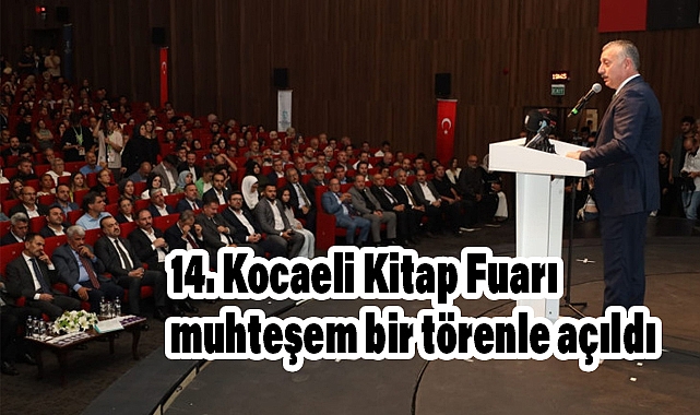 14. Kocaeli Kitap Fuarı muhteşem bir törenle açıldı