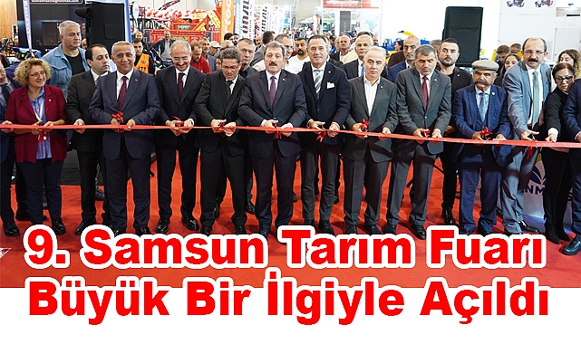 9. Samsun Tarım Fuarı Büyük Bir İlgiyle Açıldı