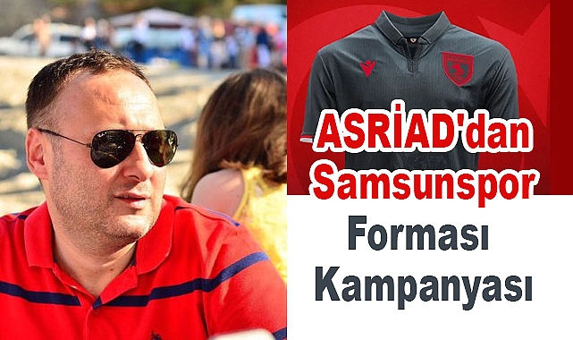 ASRİAD'dan Samsunspor Forması Kampanyası