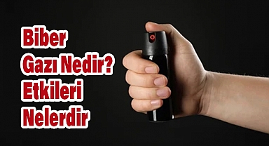 Biber Gazı Nedir? Etkileri Nelerdir ve Neden Kullanılır?