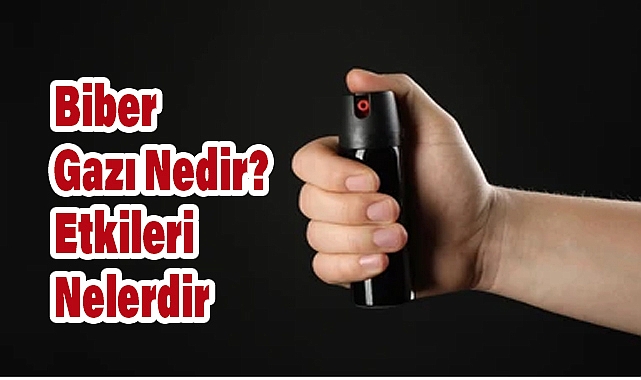 Biber Gazı Nedir? Etkileri Nelerdir ve Neden Kullanılır?