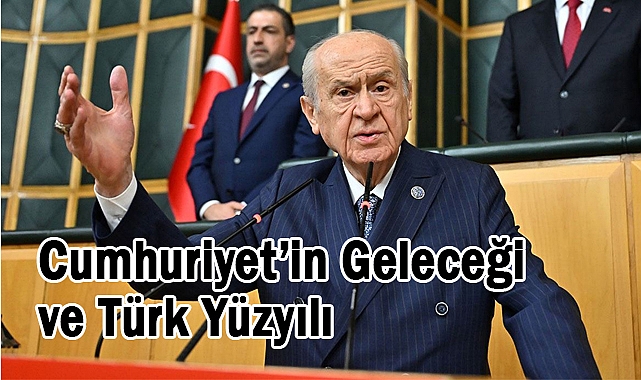 Devlet Bahçeli’nin 29 Ekim Mesajı: Cumhuriyet’in Geleceği ve Türk Yüzyılı