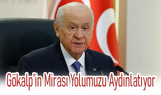 Devlet Bahçeli: Ziya Gökalp’in Fikirleri Türk Milletine Yol Gösteriyor