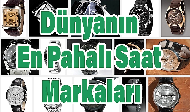 Dünyanın En Pahalı Saat Markaları