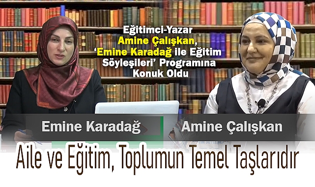 Eğitimci-Yazar Amine Çalışkan, 'Emine Karadağ ile Eğitim Söyleşileri' Programında Eğitim ve Yazarlık Üzerine Konuştu