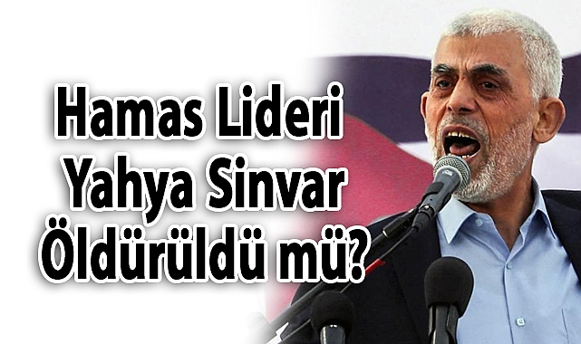 Hamas Lideri Yahya Sinvar Öldürüldü mü?