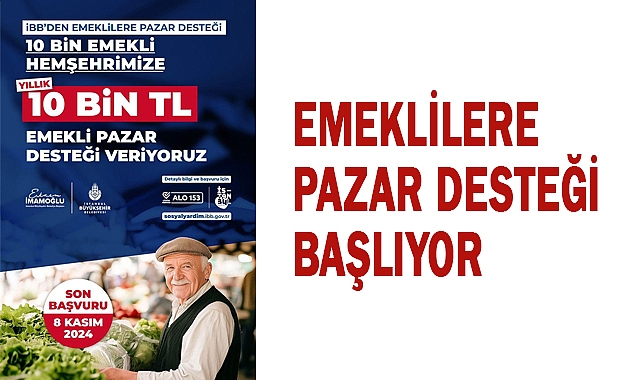İBB'den Emeklilere Pazar Desteği Başlıyor: Başvurular 30 Ekim'de