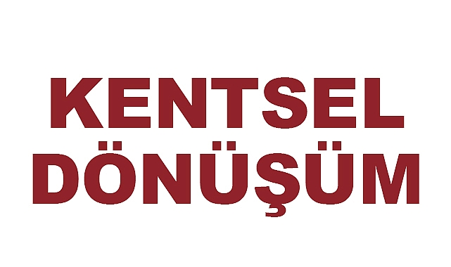 Kentsel Dönüşüm nedir?