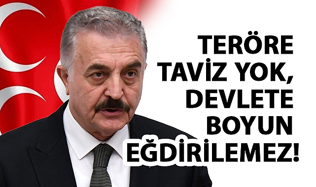 MHP Genel Sekreteri İsmet Büyükataman, Teröre Taviz Yok, Devlete Boyun Eğdirilemez!